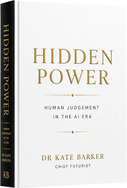 Hidden Power, hardcover edition — gold-foil title on a white cover with a black spine, reading "Hidden Power: Human Judgement in the AI Era, Dr Kate Barker, Chief Futurist".